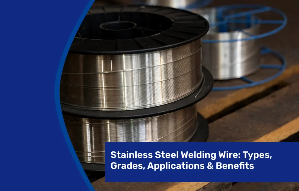 stainless-steel-welding-wire-types-grades-applications-benefits/