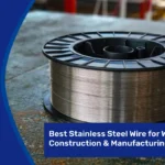 best-stainless-steel-wire-for-welding-construction-manufacturing